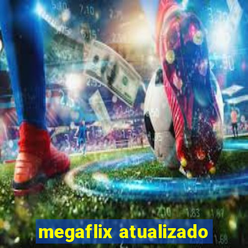 megaflix atualizado